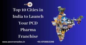 Read more about the article Exclusive Reveal: Top 10 Cities in India to Launch Your PCD Pharma Franchise
