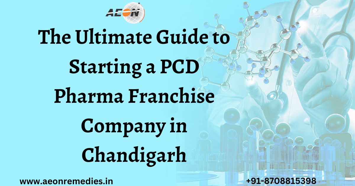 You are currently viewing The Ultimate Guide to Starting a PCD Pharma Franchise Company in Chandigarh